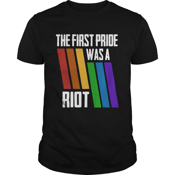 Other - The First Pride Was A Riot Lgbt Pride Shirt